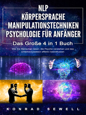cover image of NLP FÜR ANFÄNGER | KÖRPERSPRACHE | MANIPULATIONSTECHNIKEN | PSYCHOLOGIE FÜR ANFÄNGER--Das 4 in 1 Buch